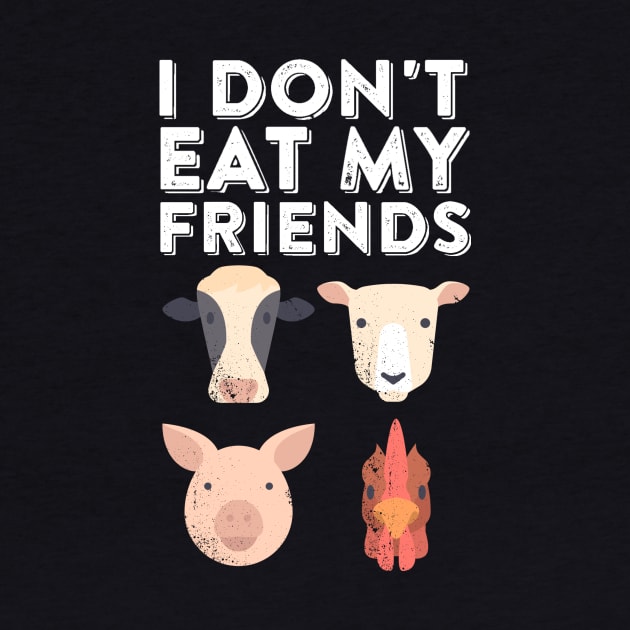 I Don't Eat My Friends - Funny Vegan Vegetarian Humor by ballhard